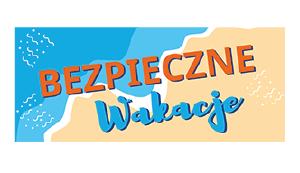 BEZPIECZNE WAKACJE